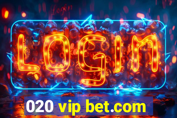 020 vip bet.com